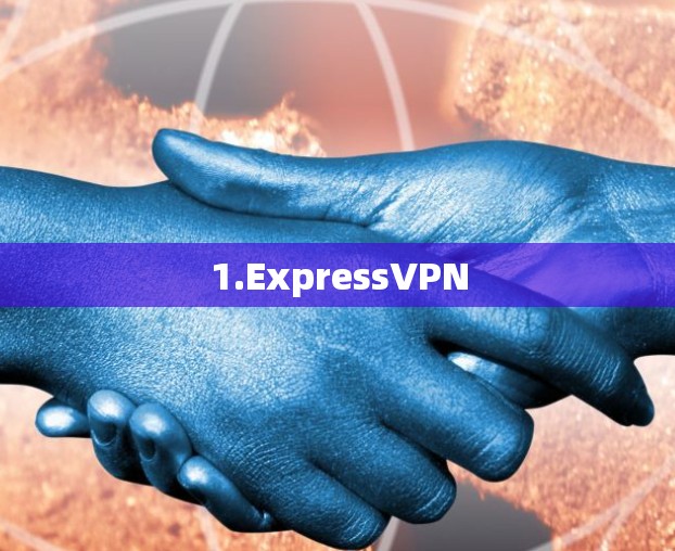 1.ExpressVPN 1.ExpressVPN