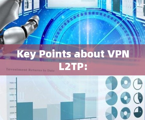 Key Points about VPNL2TP: Key Points about VPNL2TP: