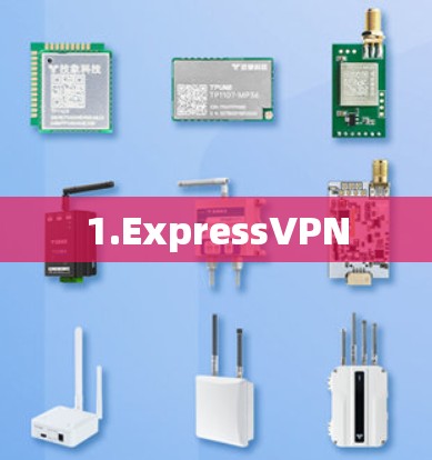 1.ExpressVPN 1.ExpressVPN